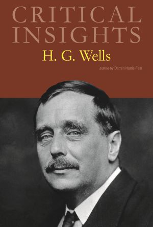 Critical Insights: H. G. Wells